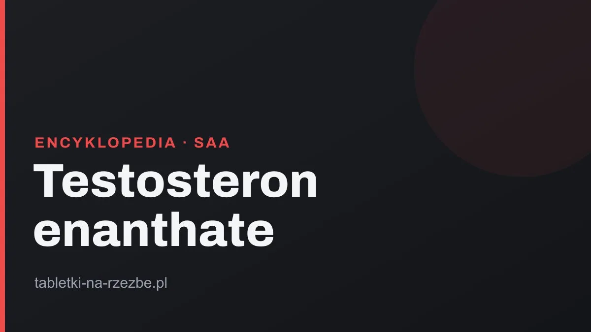Grafika tytułowa hasła o testosteronie enanthate na ciemnym tle